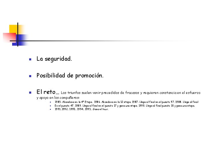 n La seguridad. n Posibilidad de promoción. n El reto… Los triunfos suelen venir