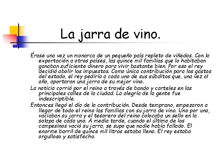 La jarra de vino. Érase una vez un monarca de un pequeño país repleto