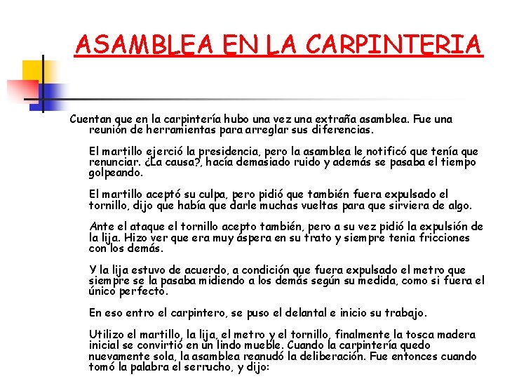 ASAMBLEA EN LA CARPINTERIA Cuentan que en la carpintería hubo una vez una extraña