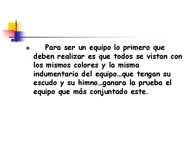 n Para ser un equipo lo primero que deben realizar es que todos se