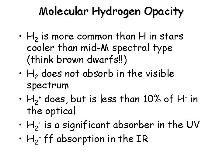 Molecular Hydrogen Opacity • H 2 is more common than H in stars cooler