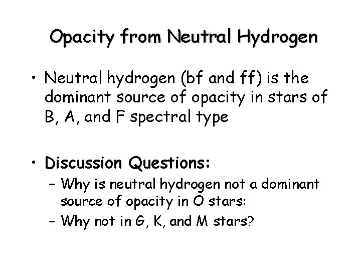 Opacity from Neutral Hydrogen • Neutral hydrogen (bf and ff) is the dominant source