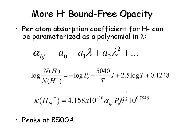 More H- Bound-Free Opacity • Per atom absorption coefficient for H- can be parameterized