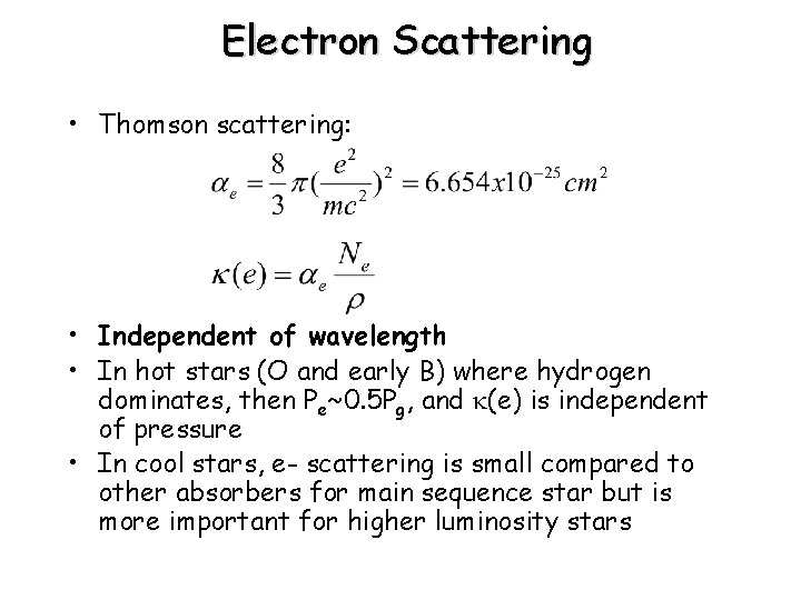 Electron Scattering • Thomson scattering: • Independent of wavelength • In hot stars (O