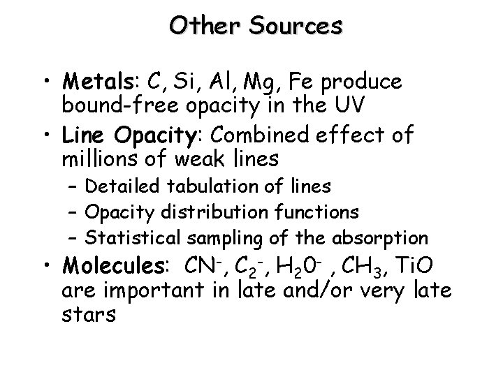 Other Sources • Metals: C, Si, Al, Mg, Fe produce bound-free opacity in the