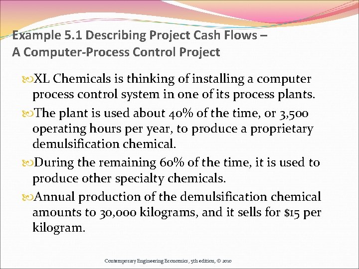Example 5. 1 Describing Project Cash Flows – A Computer-Process Control Project XL Chemicals Example 5. 1 Describing Project Cash Flows – A Computer-Process Control Project XL Chemicals