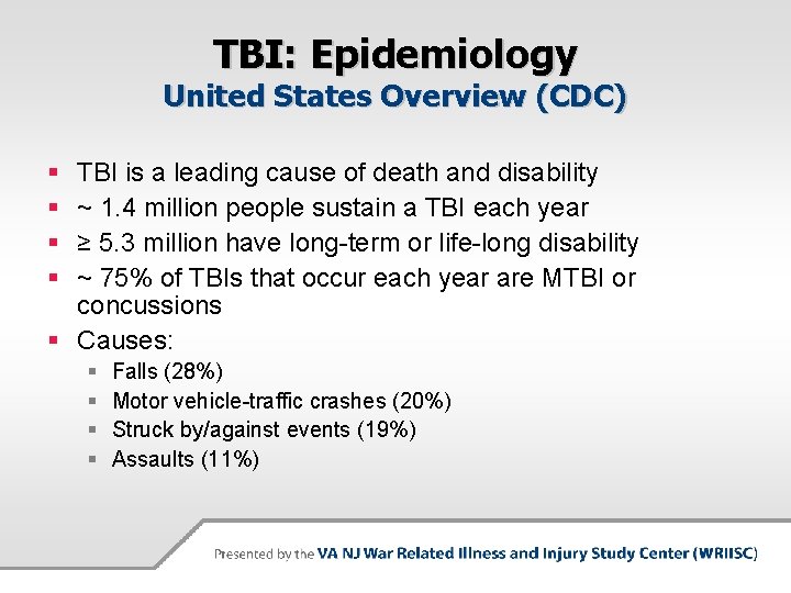 TBI: Epidemiology United States Overview (CDC) § § TBI is a leading cause of