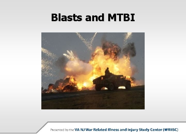 Blasts and MTBI 