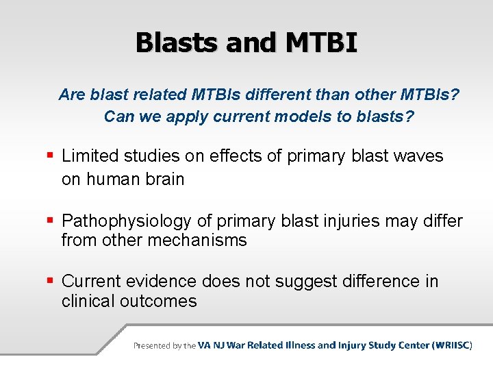Blasts and MTBI Are blast related MTBIs different than other MTBIs? Can we apply