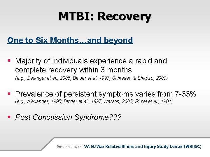 MTBI: Recovery One to Six Months…and beyond § Majority of individuals experience a rapid