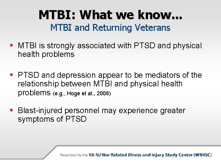 MTBI: What we know. . . MTBI and Returning Veterans § MTBI is strongly