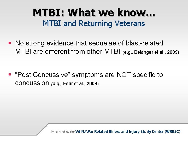 MTBI: What we know. . . MTBI and Returning Veterans § No strong evidence