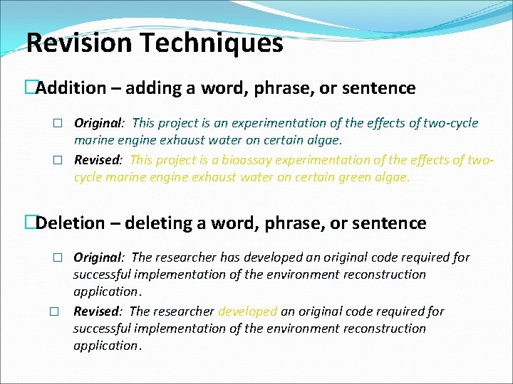 Revision Techniques �Addition – adding a word, phrase, or sentence � Original: This project