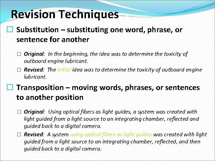 Revision Techniques � Substitution – substituting one word, phrase, or sentence for another �