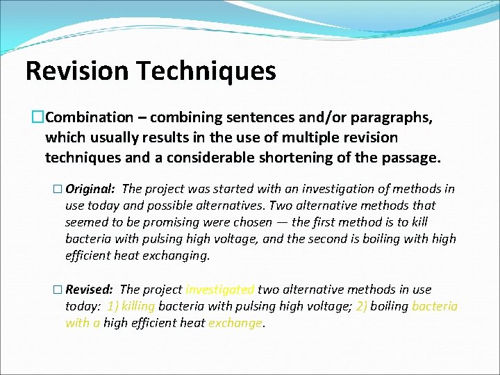 Revision Techniques �Combination – combining sentences and/or paragraphs, which usually results in the use