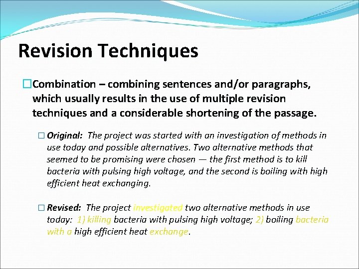 Revision Techniques �Combination – combining sentences and/or paragraphs, which usually results in the use Revision Techniques �Combination – combining sentences and/or paragraphs, which usually results in the use