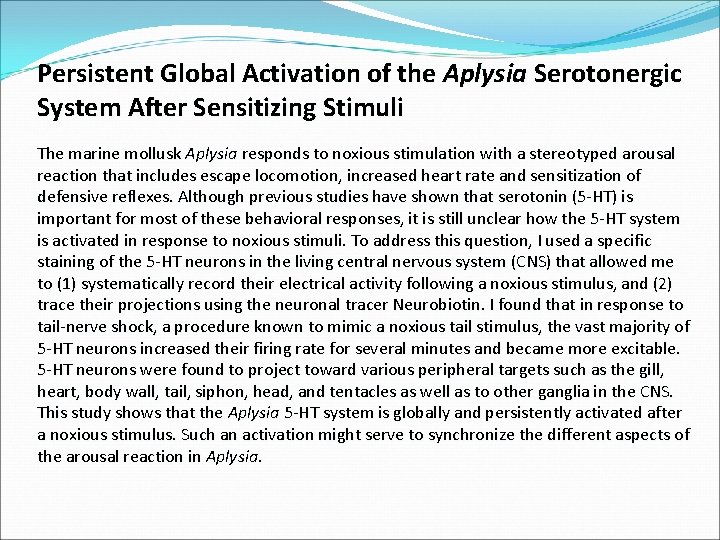 Persistent Global Activation of the Aplysia Serotonergic System After Sensitizing Stimuli The marine mollusk Persistent Global Activation of the Aplysia Serotonergic System After Sensitizing Stimuli The marine mollusk