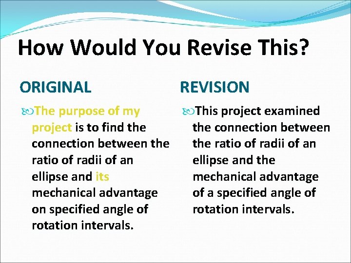 How Would You Revise This? ORIGINAL REVISION The purpose of my This project examined How Would You Revise This? ORIGINAL REVISION The purpose of my This project examined