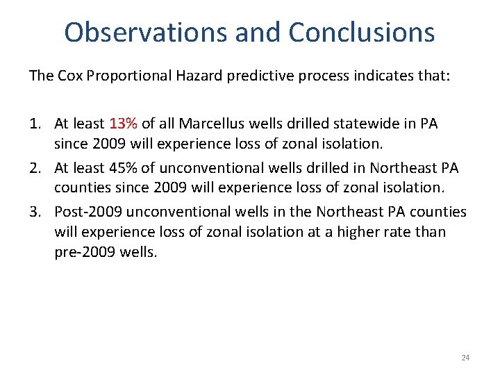 Observations and Conclusions The Cox Proportional Hazard predictive process indicates that: 1. At least