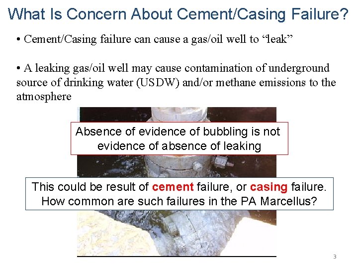 What Is Concern About Cement/Casing Failure? • Cement/Casing failure can cause a gas/oil well