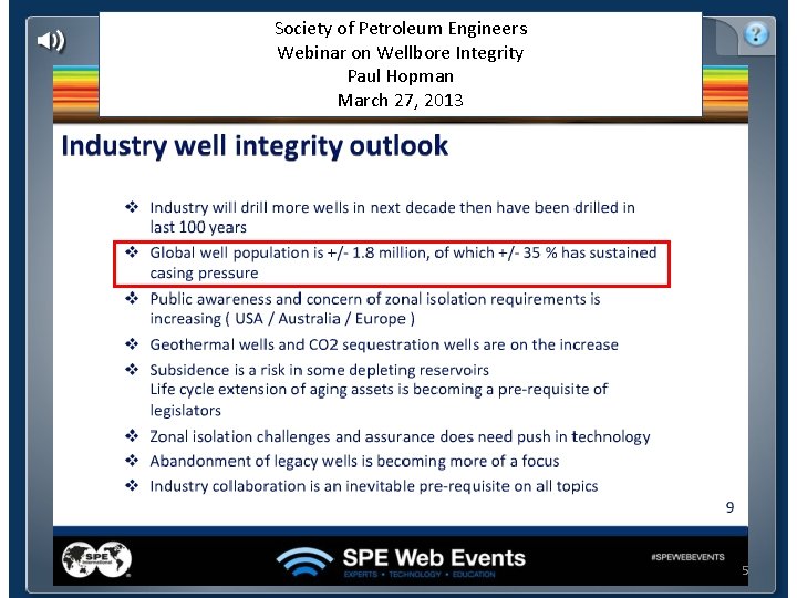 Society of Petroleum Engineers Webinar on Wellbore Integrity Paul Hopman March 27, 2013 5