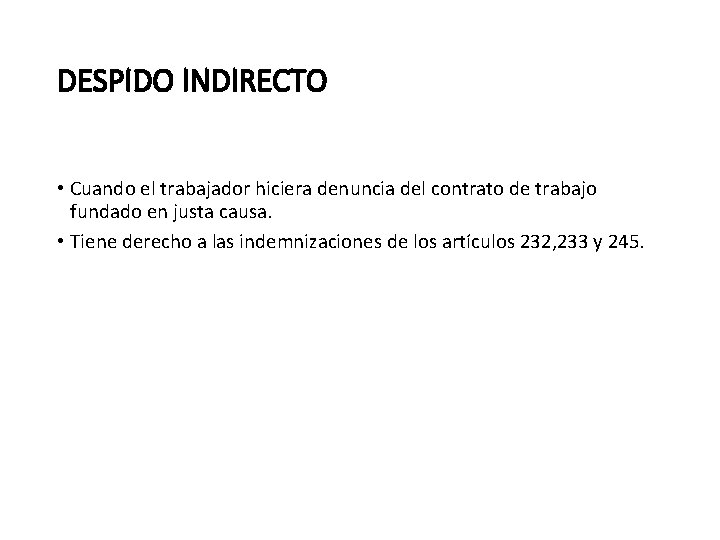 DESPIDO INDIRECTO • Cuando el trabajador hiciera denuncia del contrato de trabajo fundado en