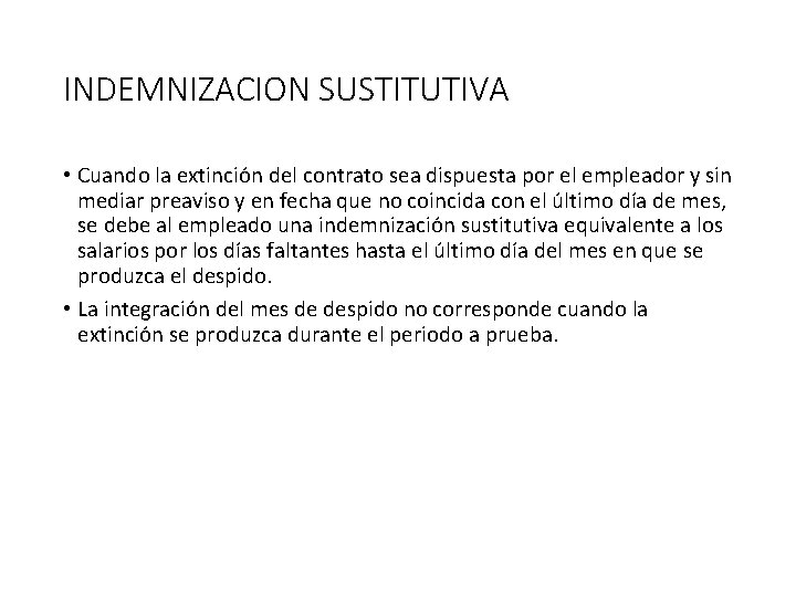 INDEMNIZACION SUSTITUTIVA • Cuando la extinción del contrato sea dispuesta por el empleador y