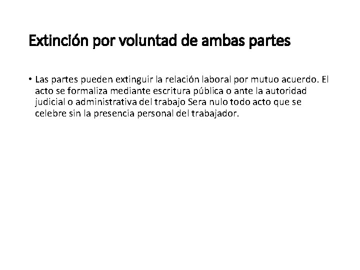 Extinción por voluntad de ambas partes • Las partes pueden extinguir la relación laboral