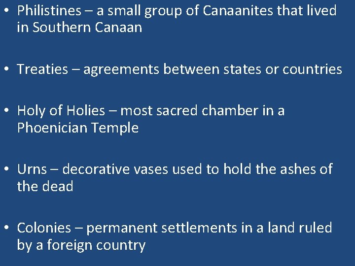  • Philistines – a small group of Canaanites that lived in Southern Canaan