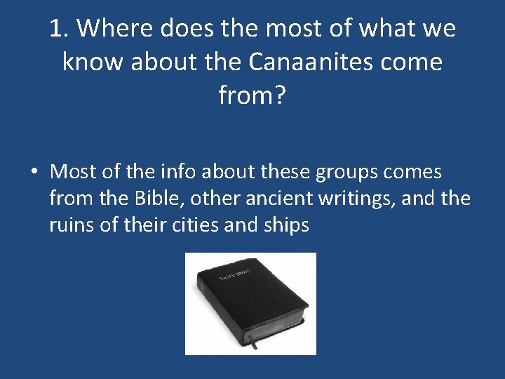1. Where does the most of what we know about the Canaanites come from?