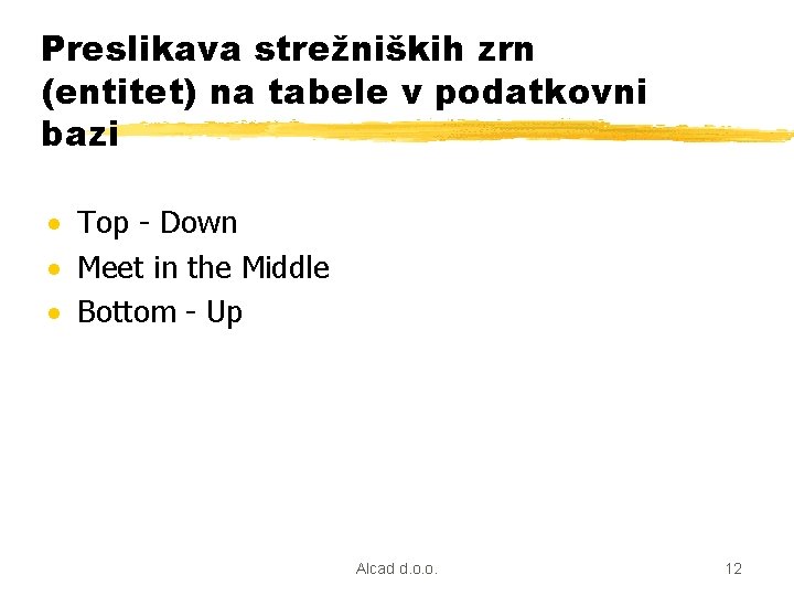 Preslikava strežniških zrn (entitet) na tabele v podatkovni bazi · Top - Down ·