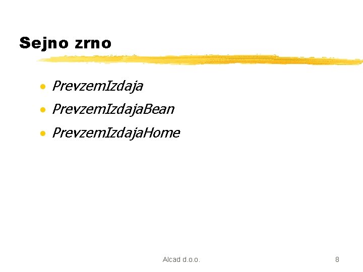 Sejno zrno · Prevzem. Izdaja. Bean · Prevzem. Izdaja. Home Alcad d. o. o.