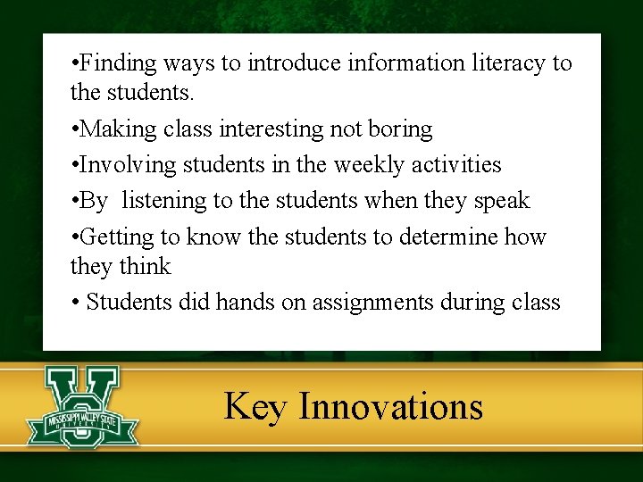  • Finding ways to introduce information literacy to the students. • Making class