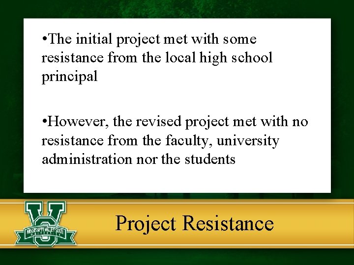  • The initial project met with some resistance from the local high school