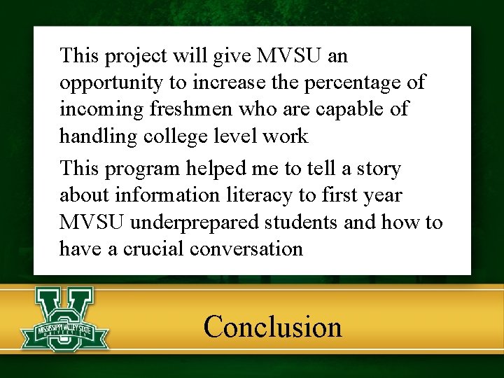 This project will give MVSU an opportunity to increase the percentage of incoming freshmen