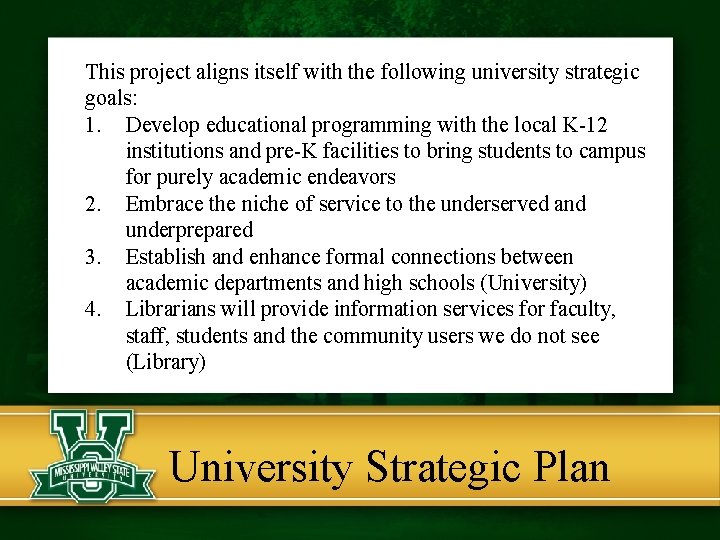 This project aligns itself with the following university strategic goals: 1. Develop educational programming