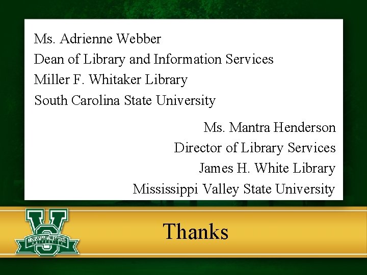 Ms. Adrienne Webber Dean of Library and Information Services Miller F. Whitaker Library South