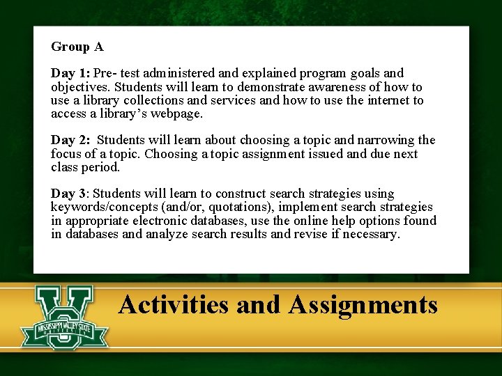 Group A Day 1: Pre- test administered and explained program goals and objectives. Students