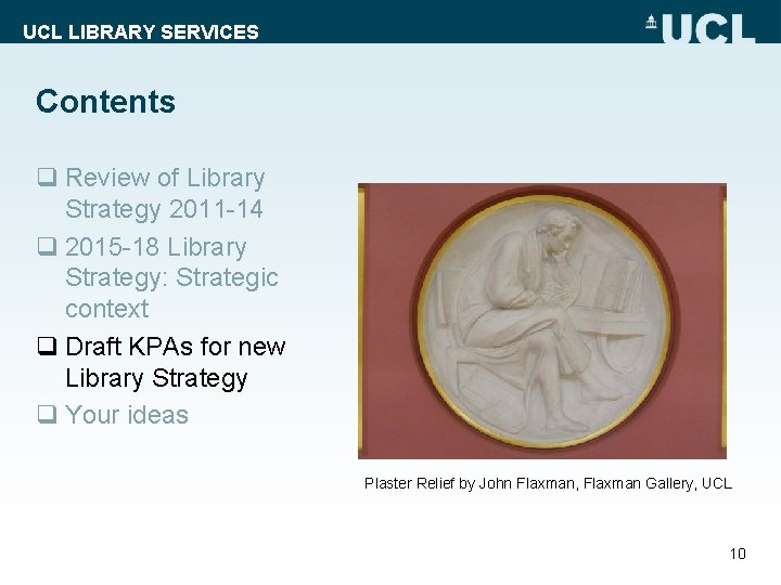 UCL LIBRARY SERVICES Contents q Review of Library Strategy 2011 -14 q 2015 -18