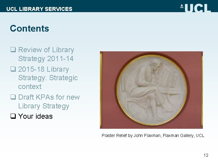 UCL LIBRARY SERVICES Contents q Review of Library Strategy 2011 -14 q 2015 -18