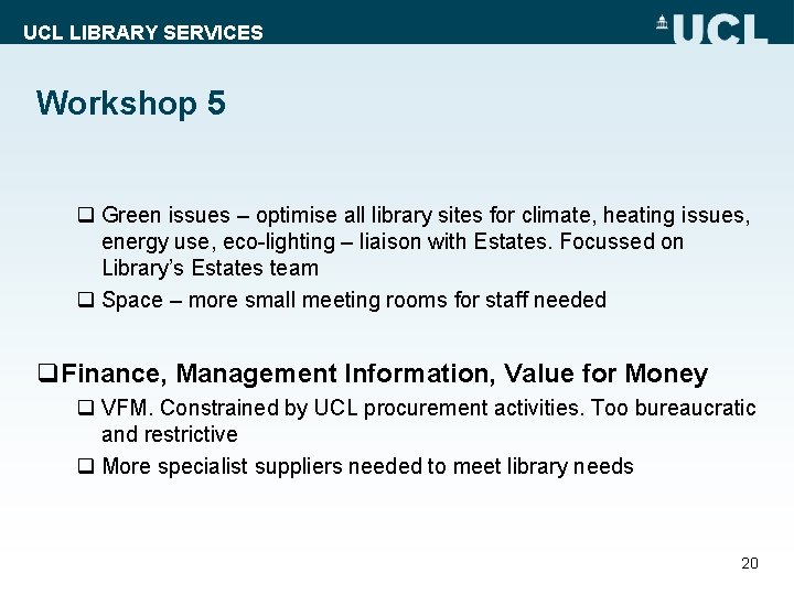 UCL LIBRARY SERVICES Workshop 5 q Green issues – optimise all library sites for