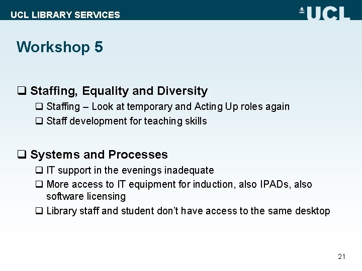 UCL LIBRARY SERVICES Workshop 5 q Staffing, Equality and Diversity q Staffing – Look