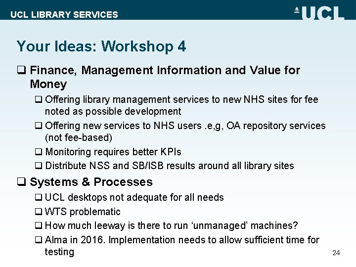 UCL LIBRARY SERVICES Your Ideas: Workshop 4 q Finance, Management Information and Value for