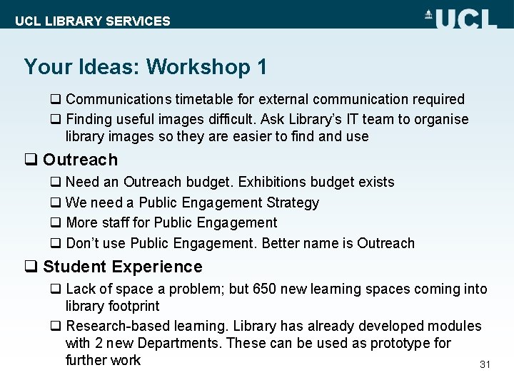 UCL LIBRARY SERVICES Your Ideas: Workshop 1 q Communications timetable for external communication required