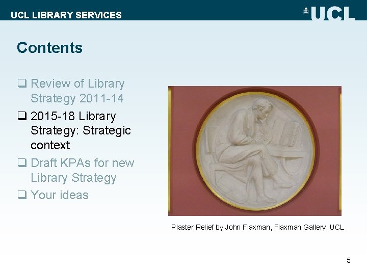 UCL LIBRARY SERVICES Contents q Review of Library Strategy 2011 -14 q 2015 -18