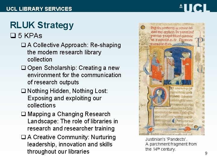 UCL LIBRARY SERVICES RLUK Strategy q 5 KPAs q A Collective Approach: Re-shaping the