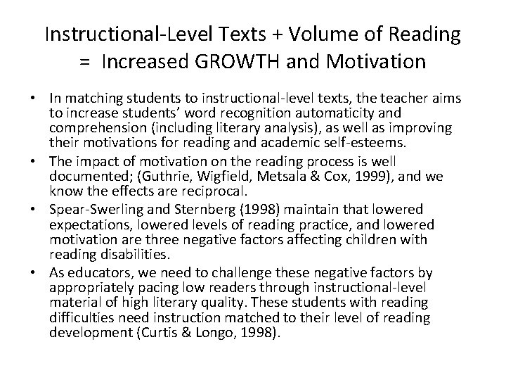 Instructional-Level Texts + Volume of Reading = Increased GROWTH and Motivation • In matching