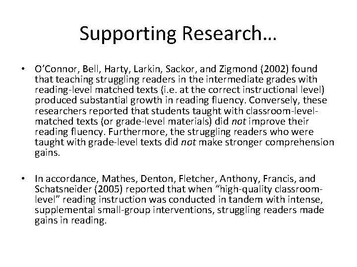 Supporting Research… • O’Connor, Bell, Harty, Larkin, Sackor, and Zigmond (2002) found that teaching