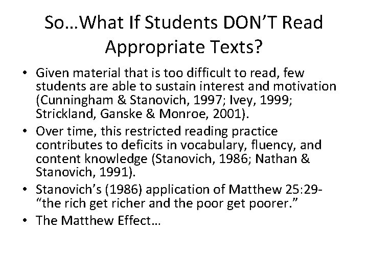 So…What If Students DON’T Read Appropriate Texts? • Given material that is too difficult