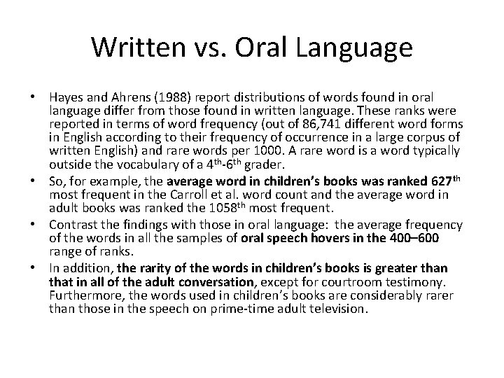 Written vs. Oral Language • Hayes and Ahrens (1988) report distributions of words found